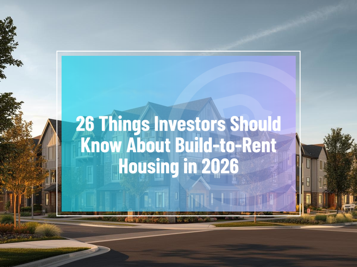 26 Things Investors Should Know About Build-to-Rent Housing in 2026